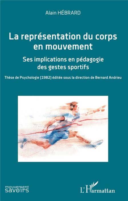 Emprunter La représentation du corps en mouvement. Ses implications en pédagogie des gestes sportifs livre