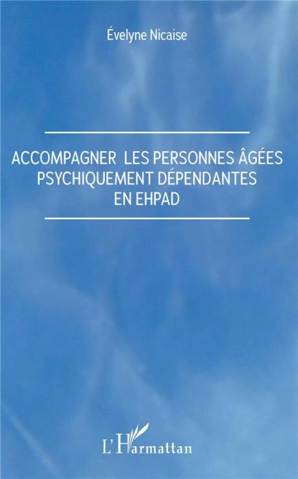 Emprunter Accompagner les personnes âgées psychiquement dépendantes en EHPAD livre