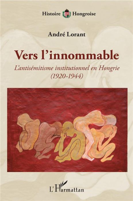 Emprunter Vers l'innommable. L'antisémitisme institutionnel en Hongrie (1920-1944) livre