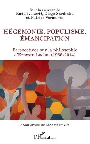 Emprunter Hégémonie, populisme, émancipation. Perspectives sur la philosophie d'Ernesto Laclau (1935-2014) livre