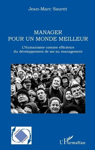 Emprunter Manager pour un monde meilleur. L'humanisme comme efficience du développement de soi au management livre