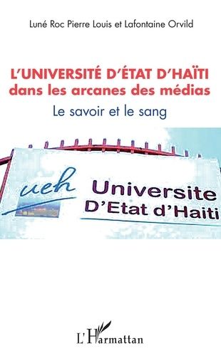 Emprunter L'université d'Etat d'Haïti dans les arcanes des médias. Le savoir et le sang livre