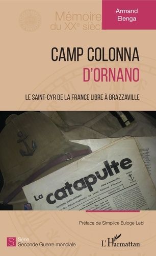 Emprunter Camp Colonna d'Ornano. Le Saint-Cyr de la France libre à Brazzaville livre