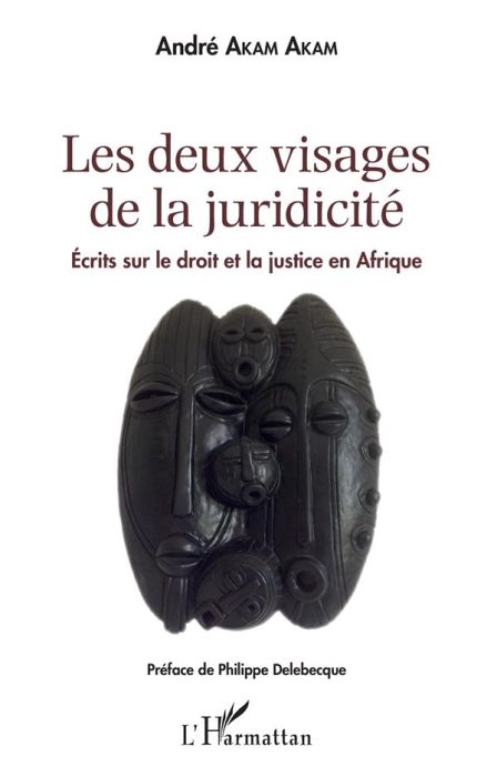 Emprunter Les deux visages de la juridicité. Ecrits sur le droit et la justice en Afrique livre