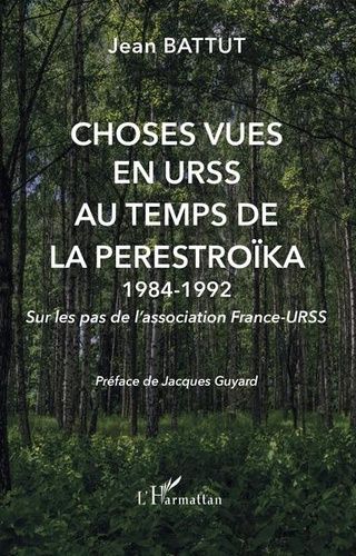 Emprunter Choses vues en URSS au temps de la Perestroïka 1984-1992. Sur les pas de l'association France-URSS livre