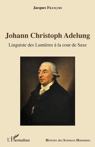 Emprunter Johann Christoph Adelung. Linguiste des Lumières à la cour de Saxe livre