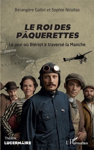 Emprunter Le roi des pâquerettes. Le jour où Blériot a traversé la Manche livre