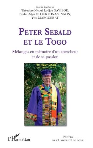 Emprunter Peter Sebald et le Togo. Mélanges en mémoire d'un chercheur et de sa passion livre