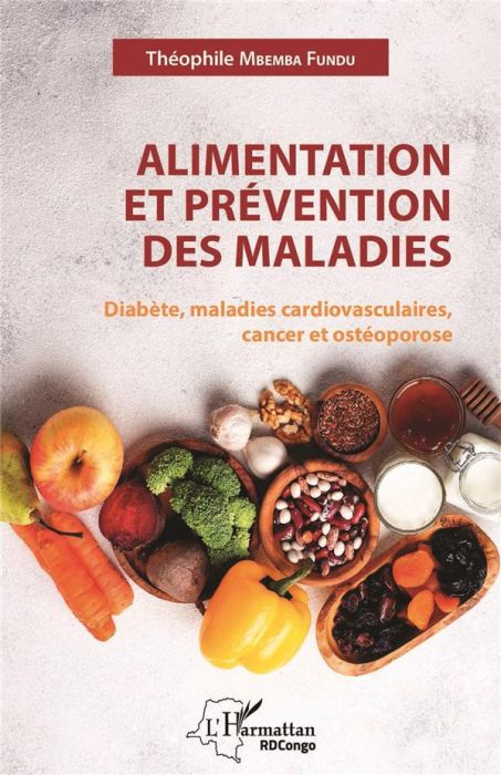 Emprunter Alimentation et prévention des maladies. Diabète, maladies cardiovasculaires, cancer et ostéoporose livre