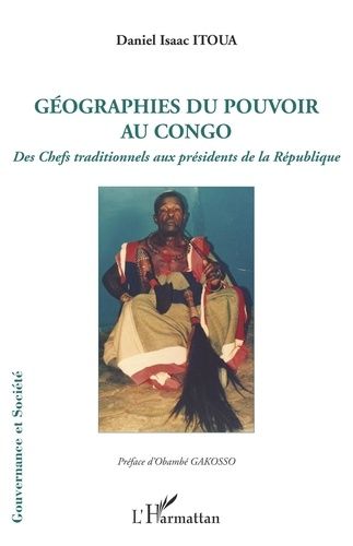 Emprunter Géographies du pouvoir au Congo. Des chefs traditionnels aux présidents de la République livre