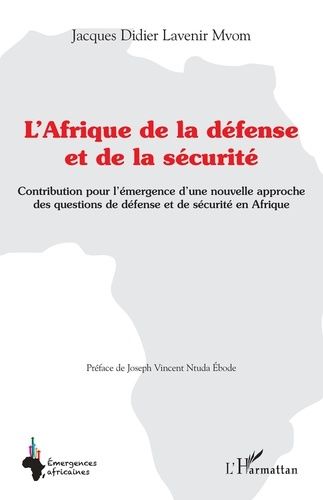 Emprunter L'Afrique de la défense et de la sécurité. Contribution pour l'émergence d'une nouvelle approche des livre