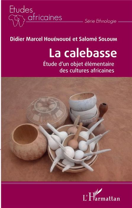 Emprunter La calebasse. Etude d'un objet élémentaire des cultures africaines livre