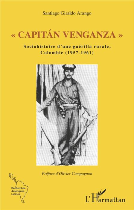 Emprunter Capitán Venganza. Sociohistoire d'une guérilla rurale, Colombie (1957-1961) livre