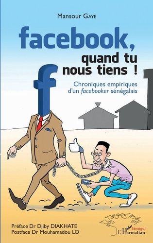 Emprunter Facebook, quand tu nous tiens ! Chroniques empiriques d'un facebooker sénégalais livre