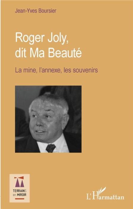 Emprunter Roger Joly, dit Ma Beauté. La mine, l'annexe, les souvenirs livre