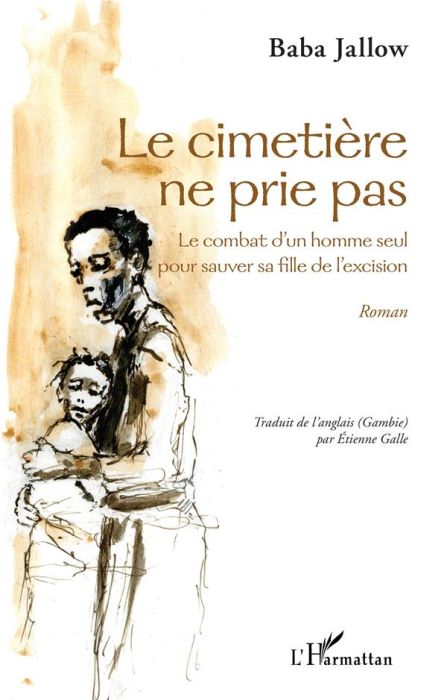 Emprunter Le cimetière ne prie pas. Le combat d'un homme seul pour sauver sa fille de l'excision livre