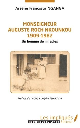 Emprunter Monseigneur Auguste Roch Nkounkou (1909-1982). Un homme de miracles livre