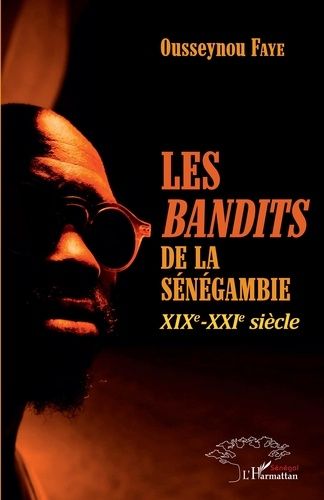 Emprunter Les bandits de la Sénégambie. XIXe-XXIe siècle livre