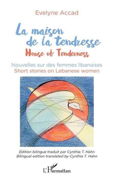 Emprunter La maison de la tendresse. Nouvelles sur les femmes libanaises, Edition bilingue français-anglais livre