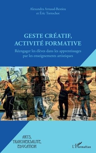 Emprunter Geste créatif, activité formative. Réengager les élèves dans les apprentissages par les enseignement livre