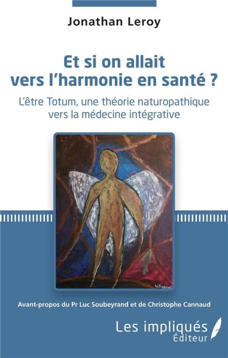 Emprunter Et si on allait vers l'harmonie en santé ? L'être Totum, une théorie naturopathique vers la médecine livre