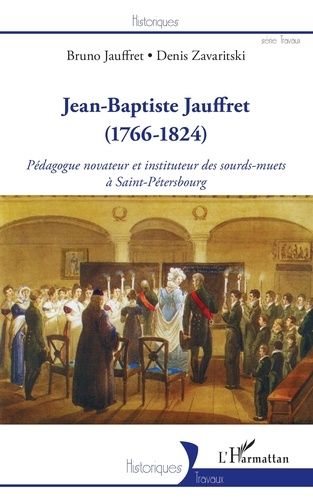 Emprunter Jean-Baptiste Jauffret (1766-1824). Pédagogue novateur et instituteur des sourds-muets à Saint-Péter livre