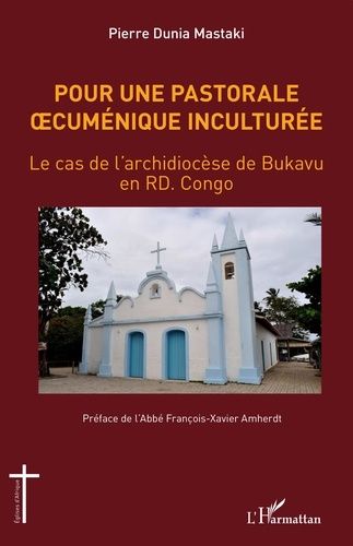 Emprunter Pour une pastorale oecuménique inculturée. Le cas de l'archidiocèse de Bukavu en RD. Congo livre