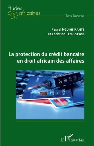 Emprunter La protection du crédit bancaire en droit africain des affaires livre