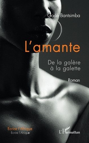 Emprunter L'amante. De la galère à la galette livre