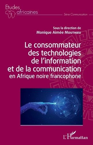 Emprunter Le consommateur des technologies de l'information et de la communication en Afrique noire francophon livre