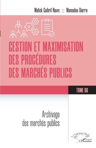 Emprunter Gestion et maximisation des procédures des marchés publics Tome 6. Archivage des marchés publics livre