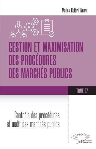 Emprunter GESTION ET MAXIMISATION DES PROCEDURES DES MARCHES PUBLICS TOME 7 - VOL07 - CONTROLE DES PROCEDURES livre