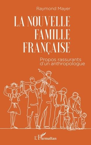 Emprunter La nouvelle famille française. Propos rassurants d'un anthropologue livre