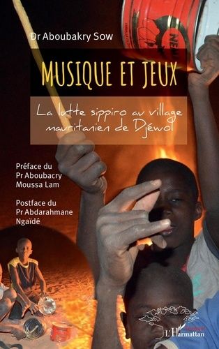 Emprunter Musique et jeux. La lutte sippiro au village mauritanien de Djéwol livre