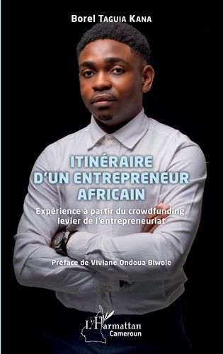 Emprunter Itinéraire d'un entrepreneur africain. Expérience à partir du crowdfunding, levier de l'entrepreneur livre