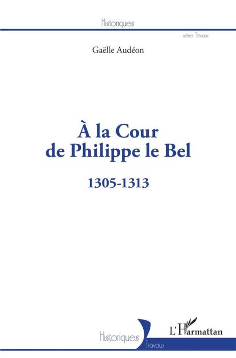 Emprunter A la Cour de Philippe le Bel. 1305-1313 livre