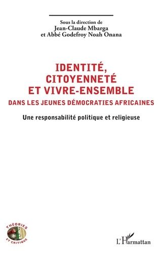 Emprunter Identité, citoyenneté et vivre-ensemble dans les jeunes démocraties africaines. Une responsabilité p livre