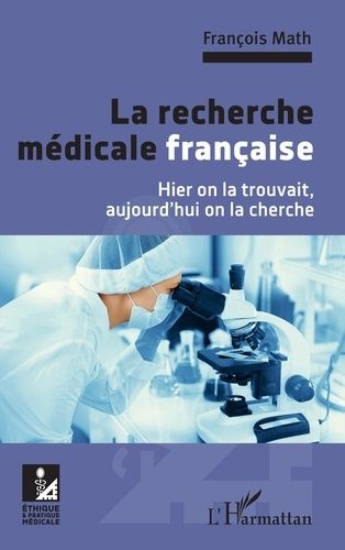 Emprunter La recherche médicale française. Hier on la trouvait, aujourd'hui on la cherche livre