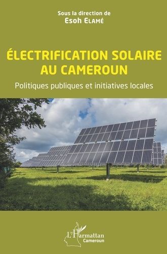 Emprunter Electrification solaire au Cameroun. Politiques publiques et initiatives locales livre