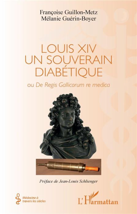 Emprunter Louis XIV un souverain diabétique. Ou De Regis Gallicorum re medica livre