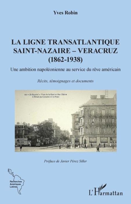 Emprunter La ligne transatlantique Saint-Nazaire - Veracruz (1862-1938). Une ambition napoléonienne au service livre