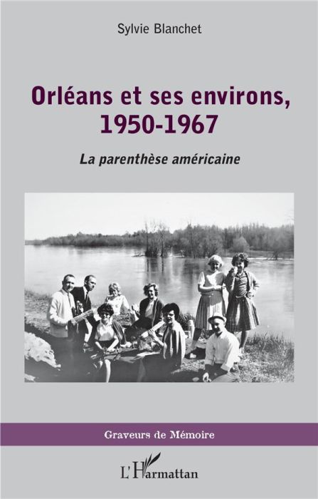 Emprunter Orléans et ses environs, 1950-1967. La parenthèse américaine livre