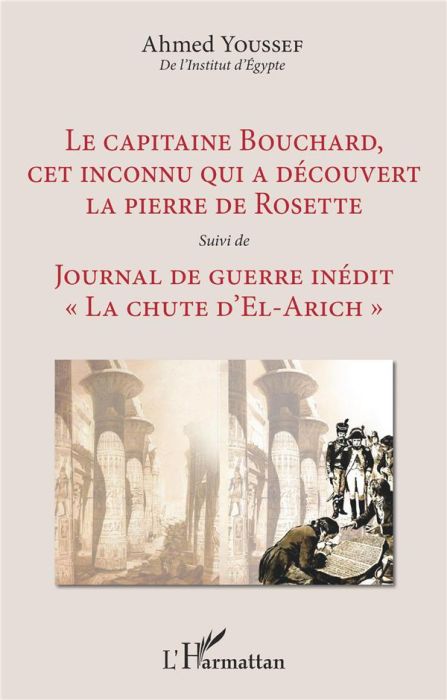 Emprunter Le capitaine Bouchard, cet inconnu qui a découvert la pierre de Rosette. Suivi de Journal de guerre livre