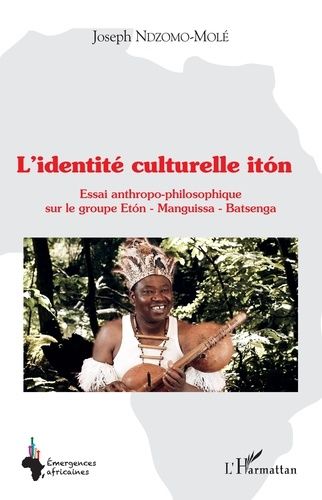 Emprunter L'identité culturelle itón. Essai anthropo-philosophique sur le groupe Etón - Manguissa - Batsenga livre