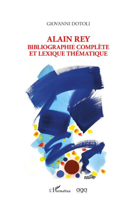 Emprunter Alain Rey. Bibliographie complète et lexique thématique livre