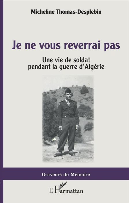 Emprunter Je ne vous reverrai pas. Une vie de soldat pendant la guerre d'Algérie livre