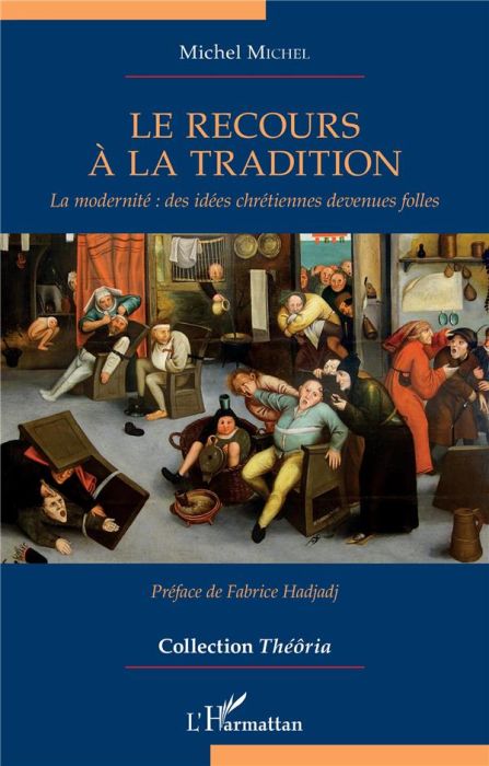 Emprunter Le recours à la tradition. La modernité : des idées chrétiennes devenues folles livre