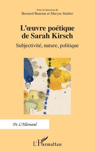 Emprunter L'oeuvre poétique de Sarah Kirsch. Subjectivité, nature, politique, Textes en français et en alleman livre