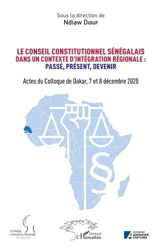 Emprunter Le conseil constitutionnel sénégalais dans un contexte d'intégration régionale : passé, présent, dev livre