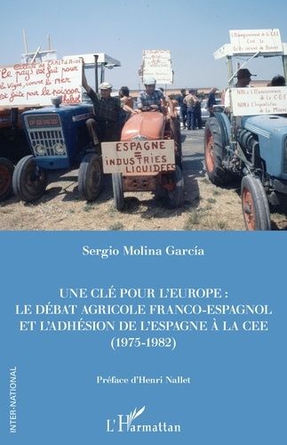 Emprunter Une clé pour l'Europe. Le débat franco-espagnol et l'adhésion de l'Espagne à la CEE (1975-1982) livre